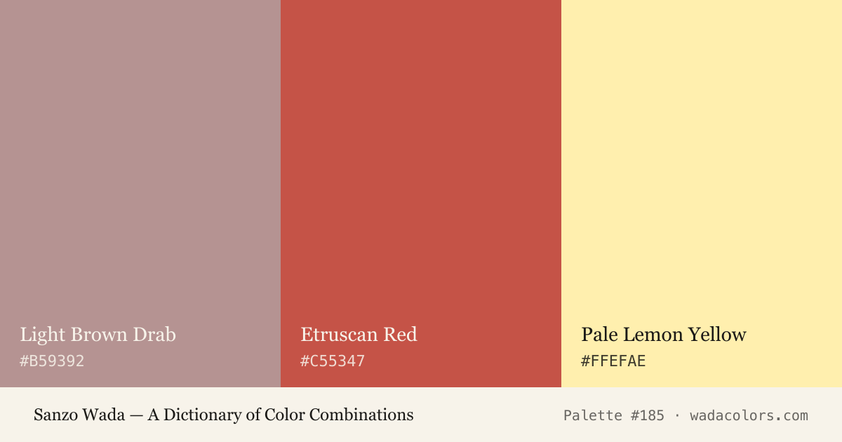 Sanzo Wada color palette #185: Light Brown Drab, Etruscan Red, Pale Lemon Yellow, with hex codes