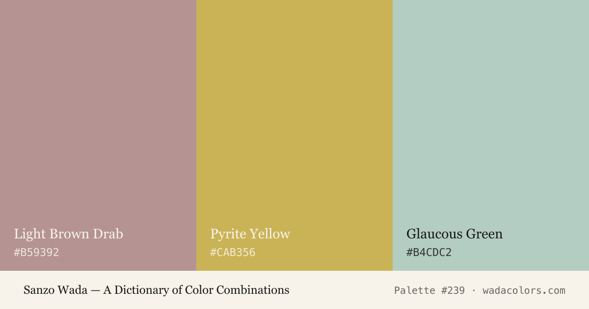 Sanzo Wada color palette #239: Light Brown Drab, Pyrite Yellow, Glaucous Green, with hex codes