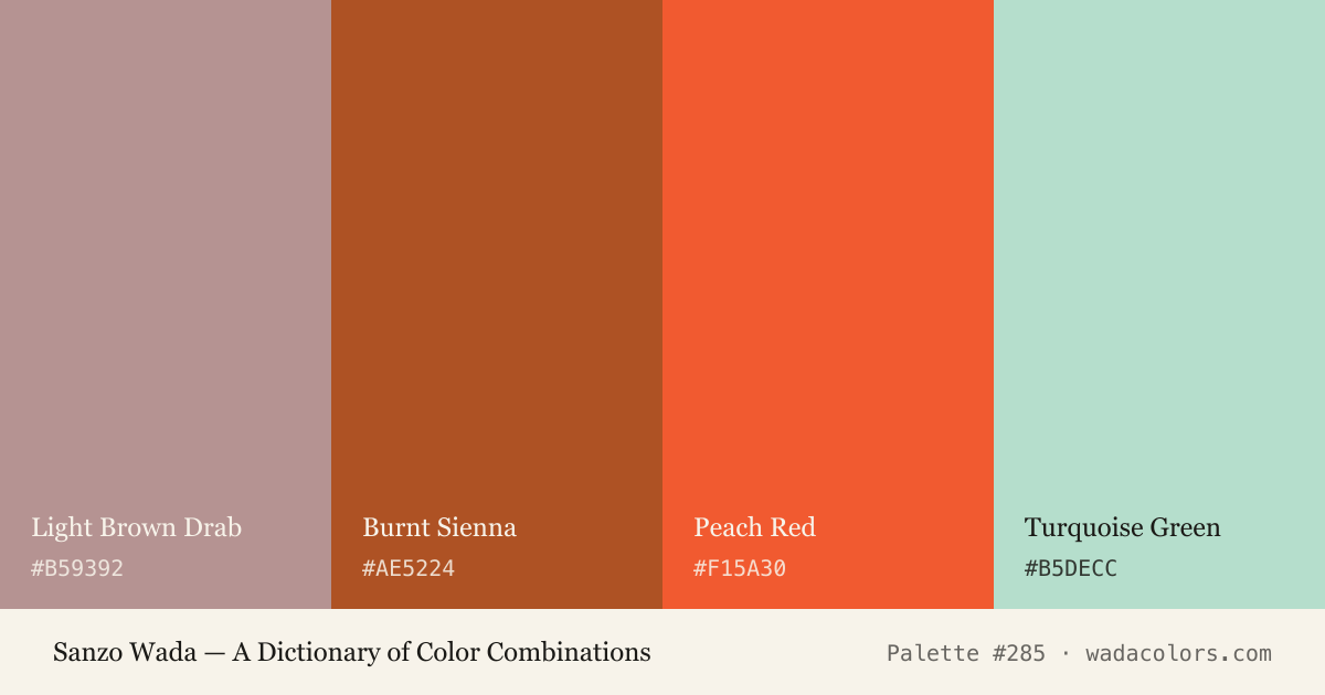 Sanzo Wada color palette #285: Light Brown Drab, Burnt Sienna, Peach Red, Turquoise Green, with hex codes