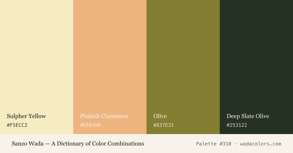 Sanzo Wada color palette #310: Sulpher Yellow, Pinkish Cinnamon, Olive, Deep Slate Olive, with hex codes