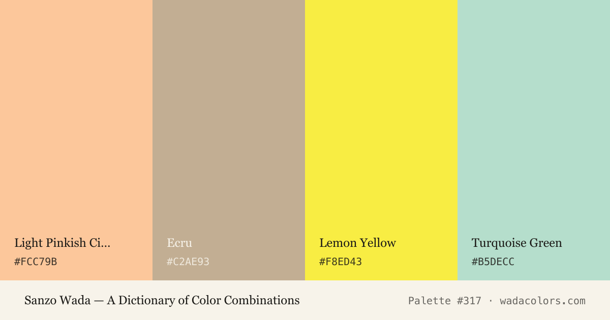Sanzo Wada color palette #317: Light Pinkish Cinnamon, Ecru, Lemon Yellow, Turquoise Green, with hex codes